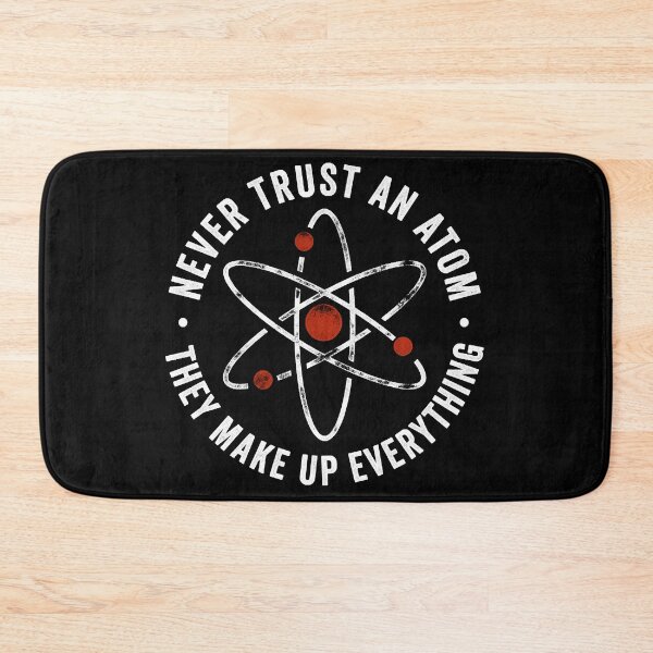 Item preview, Never Trust An Atom They Make Up Everything T-Shirt designed and sold by Agvertee66.