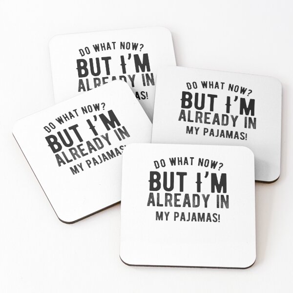Item preview, Do what now? But I’m already in my pajamas! Funny lazy saying designed and sold by Quotes ⭐⭐⭐⭐⭐.