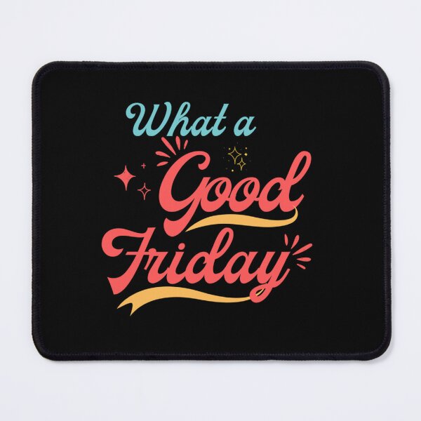 Item preview, What a Good Friday - Good Friday Good Friday 2022 designed and sold by ThePinkRooms.
