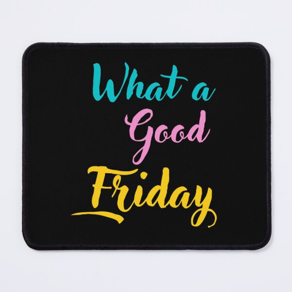 Item preview, What a good friday quote mood   designed and sold by ThePinkRooms.