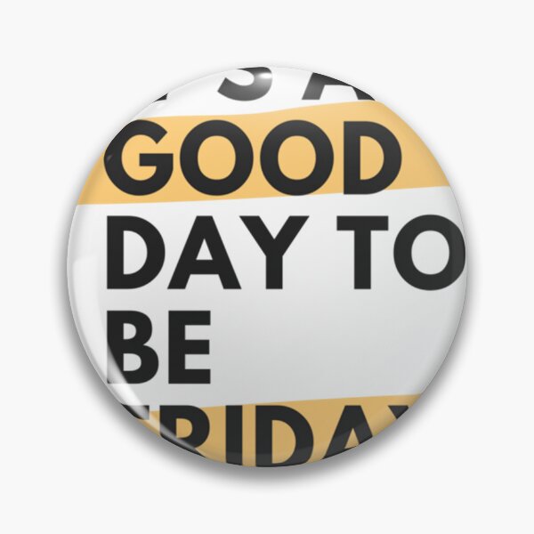 Item preview, What a Good Friday, It’s a good day to be Friday   designed and sold by ThePinkRooms.