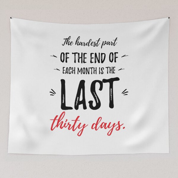 Item preview, The hardest part of the end of each month is the last thirty days. Funny lazy saying designed and sold by Quotes ⭐⭐⭐⭐⭐.