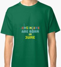 Engineers are born in June Ro3k7 Classic T-Shirt