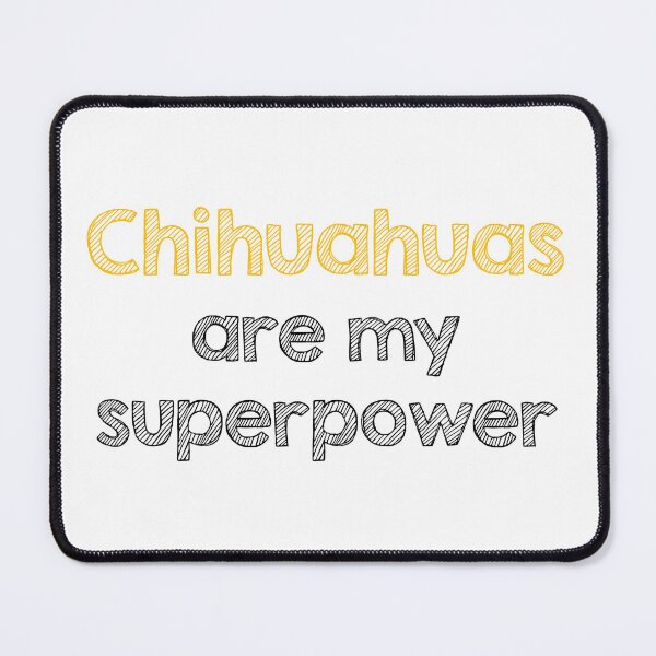 Item preview, Chihuahuas are my superpower designed and sold by Alltooclose.