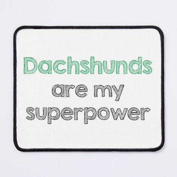 Item preview, Dachshunds are my superpower designed and sold by Alltooclose.