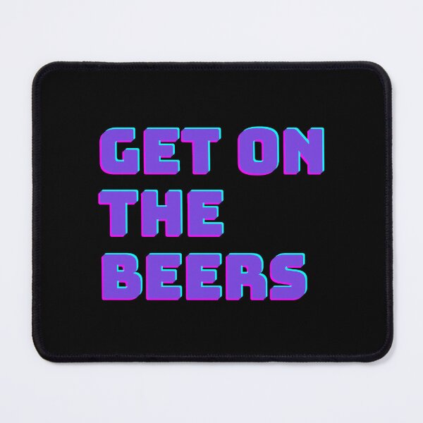 Item preview, get on the beers,beers,australia,australian,politics,daniel,andrews,humour,funny,graphic,text,just f designed and sold by ShmooBamboo.