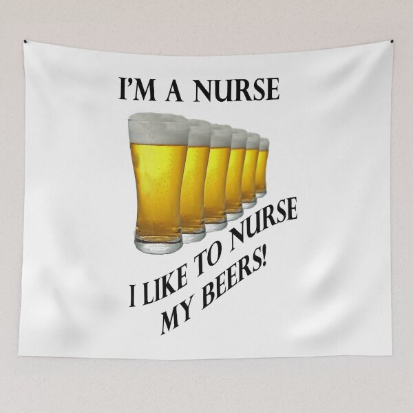 Item preview, I&39;m a Nurse I lIke To Nurse My Beer Funny Image  designed and sold by ShmooBamboo.