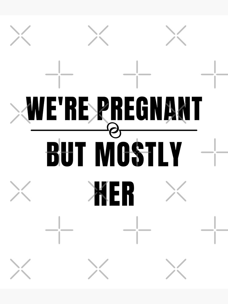 "We’re Pregnant But Mostly Her, Funny Pregnancy Announcement" Poster