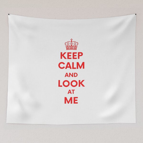 Item preview, Keep calm and look at me designed and sold by RedTomasB.