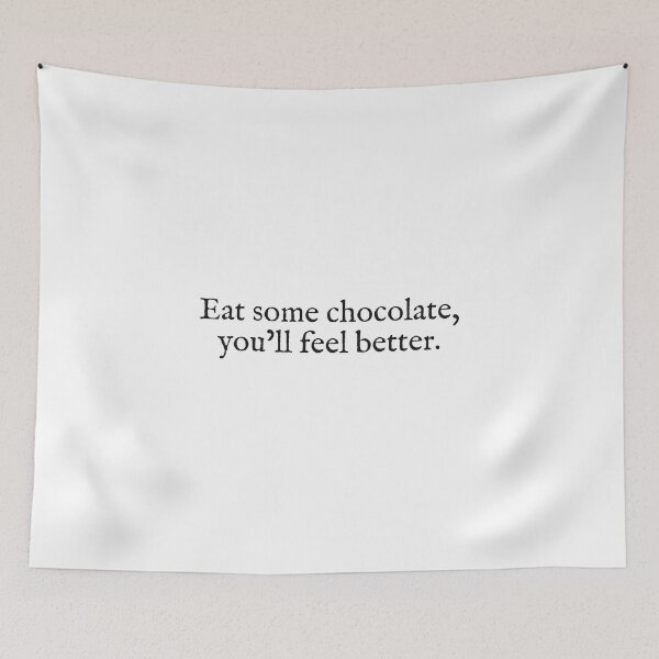 Item preview, eat some chocolate, you'll feel better designed and sold by beunstoppable.
