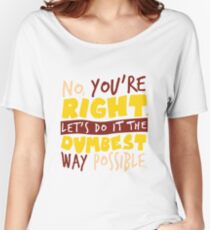 Let's Do It The Dumbest Way Possible Women's Relaxed Fit T-Shirt