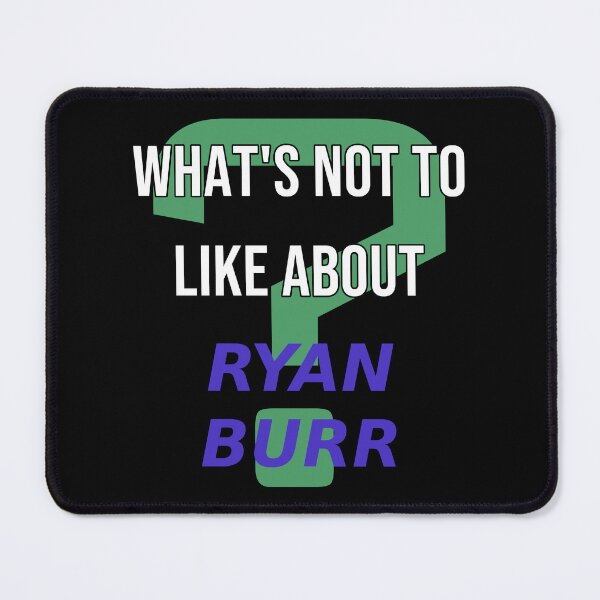 Item preview, Ryan Burr - What's not to like about designed and sold by 2Girls1Shirt.