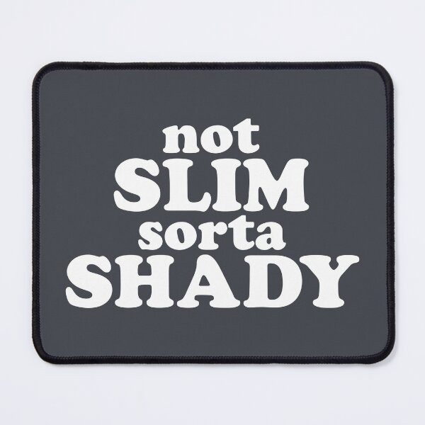Item preview, Not Slim Sorta Shady Funny Quote designed and sold by quarantine81.