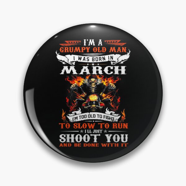 Item preview, Walk Away Im A Grumpy old man I Was born in March designed and sold by TamYork.