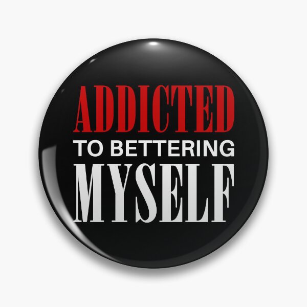 Item preview, Addicted to Bettering Myself Motivational Self Development Quote Inspirational Improve Yourself Saying (white text) designed and sold by dass-art.