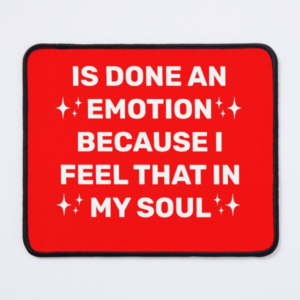 Item preview,  IS DONE AN EMOTION BECAUSE I FEEL THAT IN MY SOUL  designed and sold by Indra Agrawal.