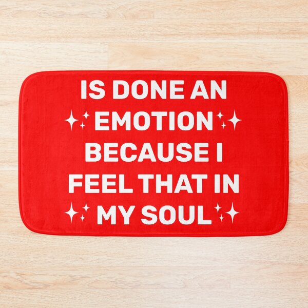 Item preview,  IS DONE AN EMOTION BECAUSE I FEEL THAT IN MY SOUL  designed and sold by Indra Agrawal.