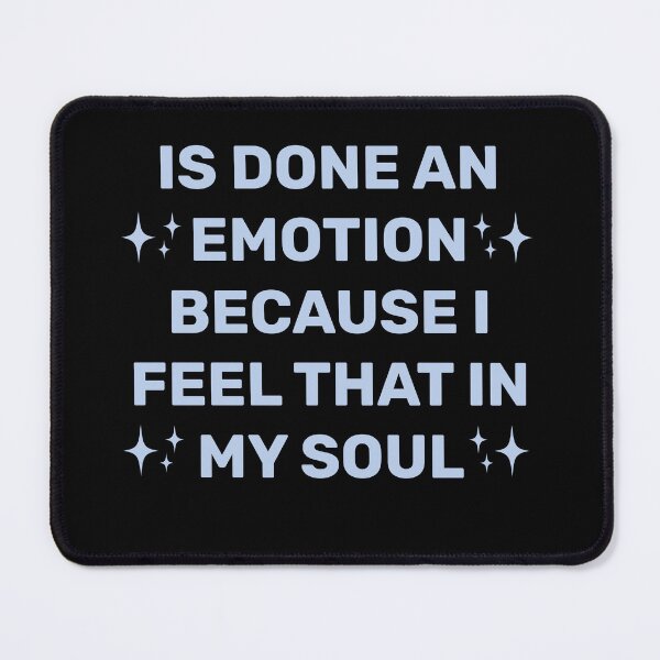 Item preview, IS DONE AN EMOTION BECAUSE I FEEL THAT IN MY SOUL designed and sold by Indra Agrawal.