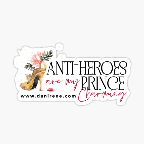 Anti-heroes are my Prince Charming Sticker