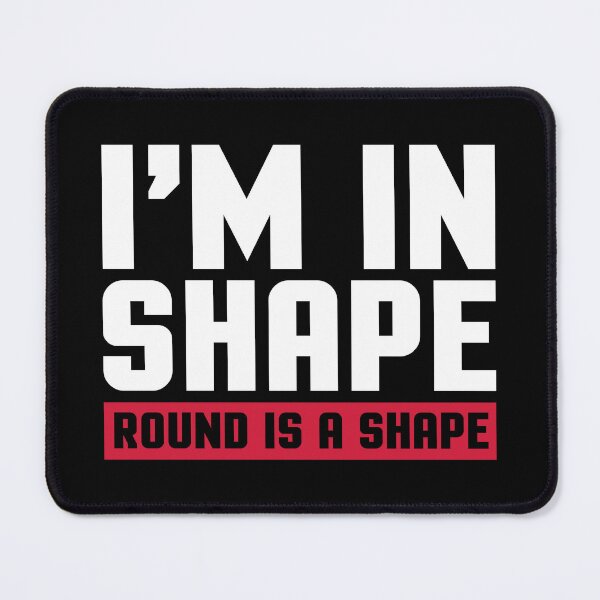 Item preview, I'm In Shape Funny Quote designed and sold by quarantine81.