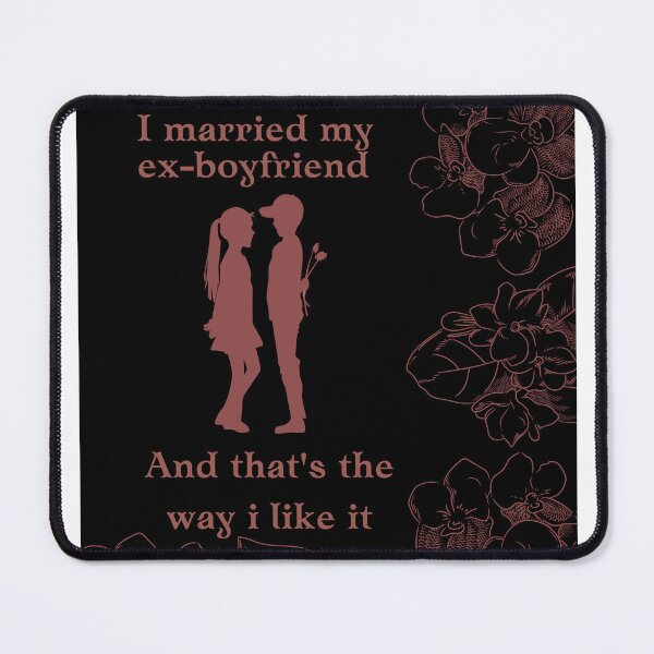 Item preview, I married my ex-boyfriend designed and sold by InDulGens.