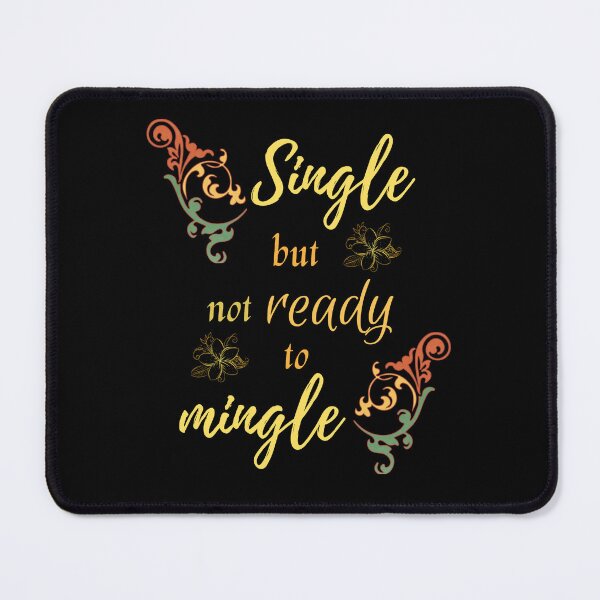 Item preview, Single but not ready to mingle designed and sold by DigitalArtTrend.