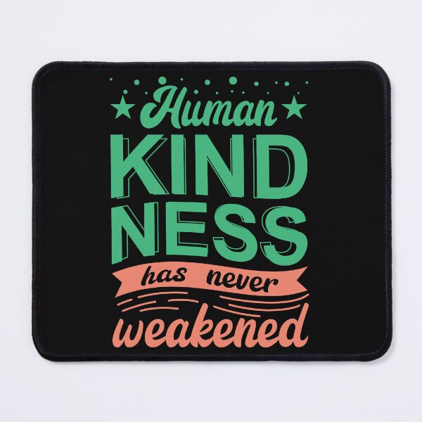 Item preview, human kindness has never weakened,motivation,aesthetic,be kind kindness is always cool,behavior,blue,christian,considerate, cool designed and sold by NAZIMNADIR.