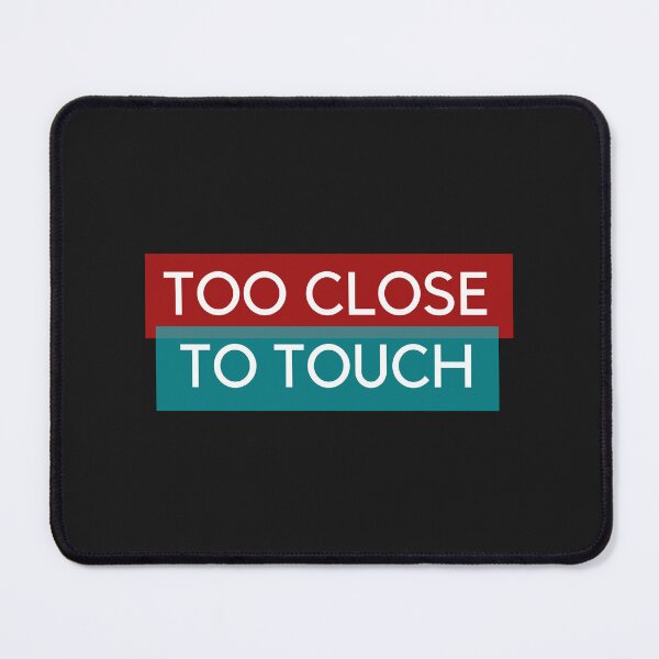 Item preview, Too Close to Touch designed and sold by Pixelish.