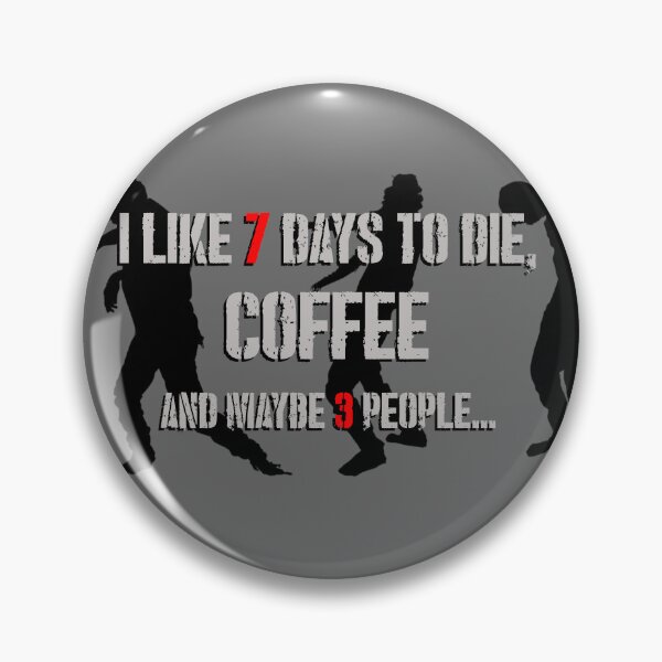 Item preview, 7 Days to Die & coffee designed and sold by HellsJanitor.