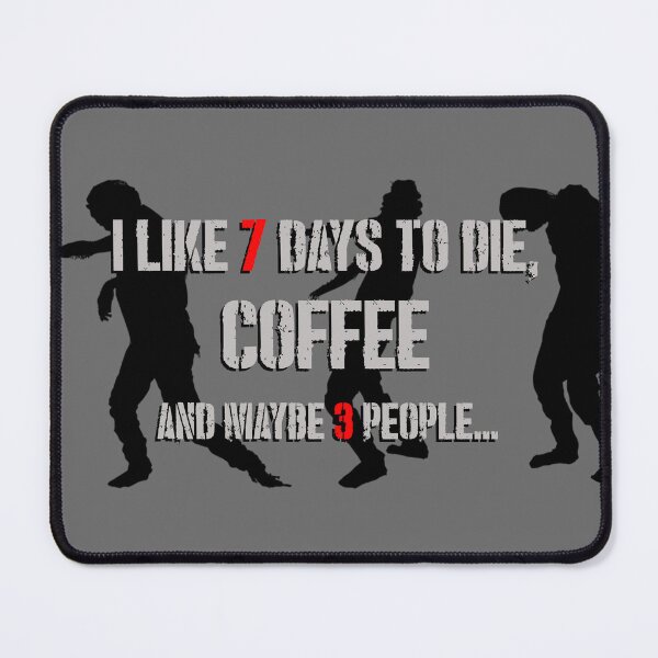 Item preview, 7 Days to Die & coffee designed and sold by HellsJanitor.