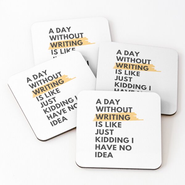 Item preview, a day without Writing is like just kidding i have no idea, for writing lover designed and sold by yusufdehbi.