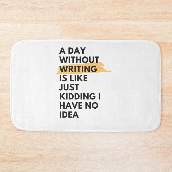 Item preview, a day without Writing is like just kidding i have no idea, for writing lover designed and sold by yusufdehbi.