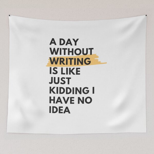 Item preview, a day without Writing is like just kidding i have no idea, for writing lover designed and sold by yusufdehbi.