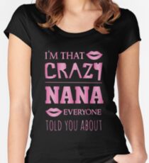 I'm that crazy Nana everyone told you about - proud grandparent Women's Fitted Scoop T-Shirt