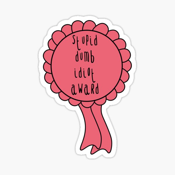 Item preview, Stupid dumb idiot award funny joke rosette designed and sold by Captain-Jackson.