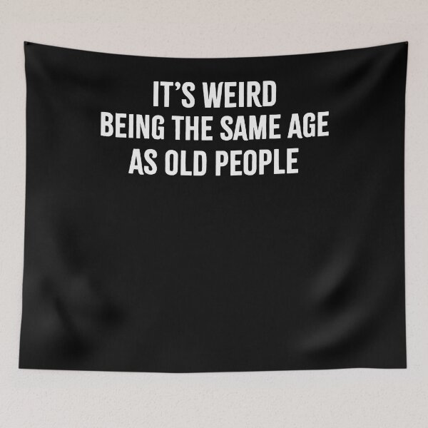Item preview, Funny sarcastic Weird Being The Same Age designed and sold by Henderson8769.