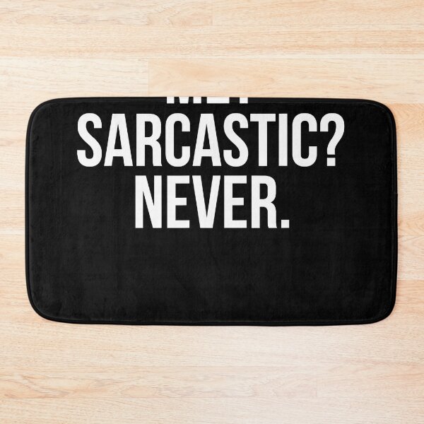 Item preview, Funny Me Sarcastic Never designed and sold by Henderson8769.