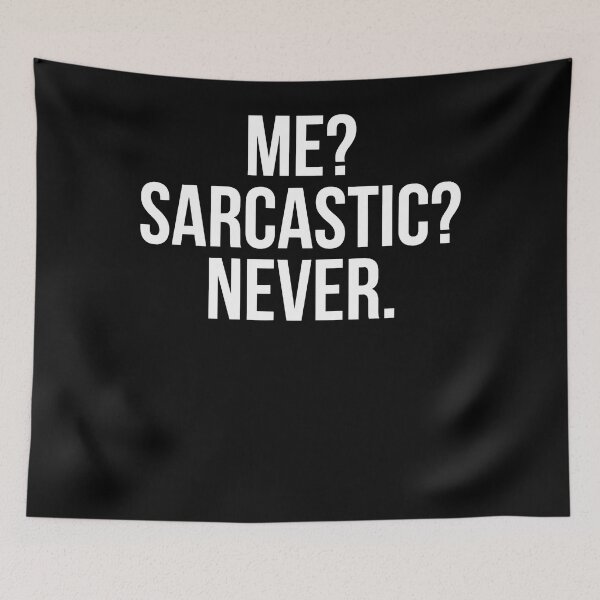 Item preview, Funny Me Sarcastic Never designed and sold by Henderson8769.