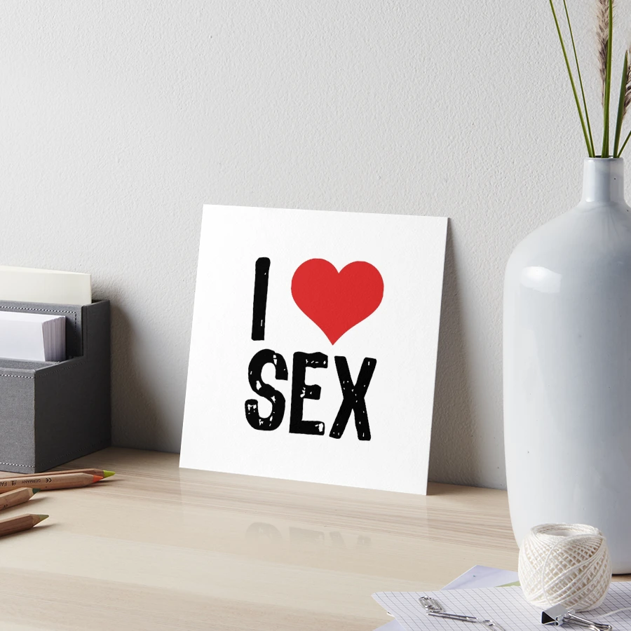 I Love Sex Art Board Print for Sale by samcloverhearts | Redbubble