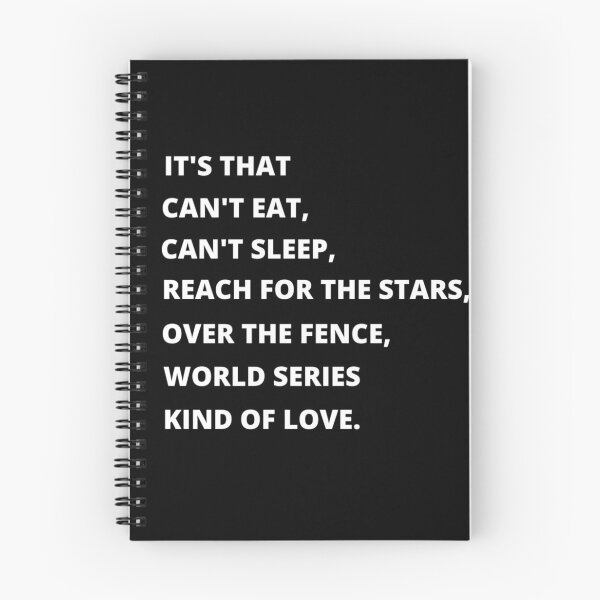 Item preview, Its that cant eat, cant sleep, reach for the stars, over the fence, world series kinds of love (black and white ORIGINAL BY CRUSHART1 ON REDBUBBLE) designed and sold by CrushArt1.
