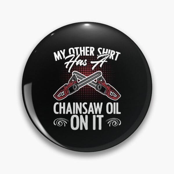 Item preview, Chainsaw Oil Funny Lumberman Humor For A Forester Lumberjack designed and sold by Nessshirts.