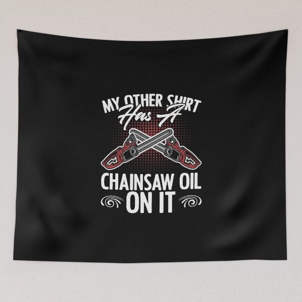Item preview, Chainsaw Oil Funny Lumberman Humor For A Forester Lumberjack designed and sold by Nessshirts.