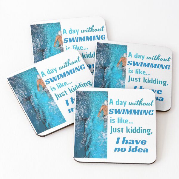 Item preview, A Day Without Swimming is Like Just Kidding I Have No Idea designed and sold by Printshac.