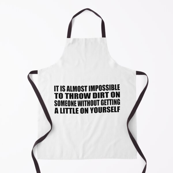Item preview, It is almost impossible to throw dirt on someone without getting a little on yourself designed and sold by Colorfulandfun.