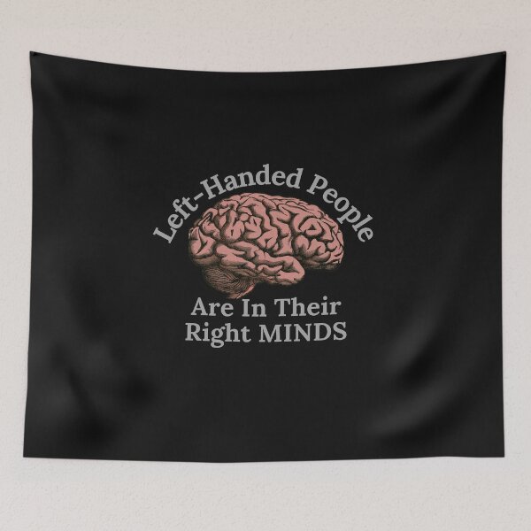 Item preview, Left-Handed People Are In Their Right Minds T-Shirt designed and sold by MrTsTshirts.
