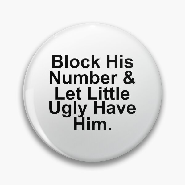 Item preview, Block his number and let little ugly have him designed and sold by QueendarChanse.