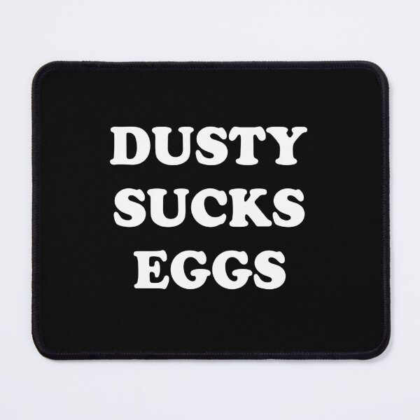 Item preview, Dusty sucks eggs designed and sold by QueendarChanse.