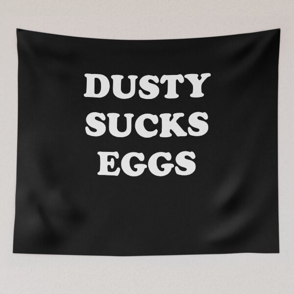 Item preview, Dusty sucks eggs designed and sold by QueendarChanse.