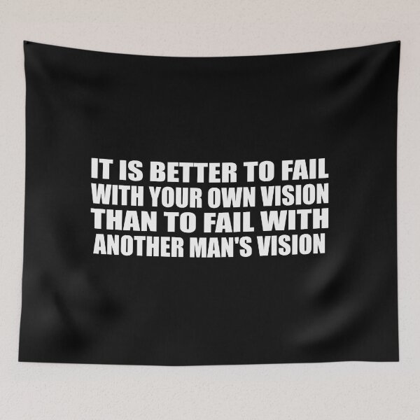 Item preview, It is better to fail with your own vision than to fail with another man's vision designed and sold by Colorfulandfun.