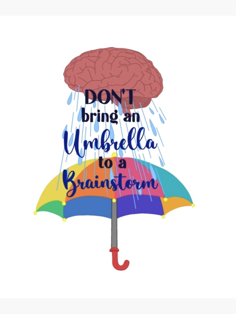 "Don't bring an umbrella to a brainstorm" Poster for Sale by livinlovin
